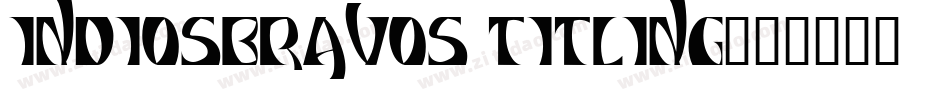 INDIOSBRAVOS TITLING字体转换